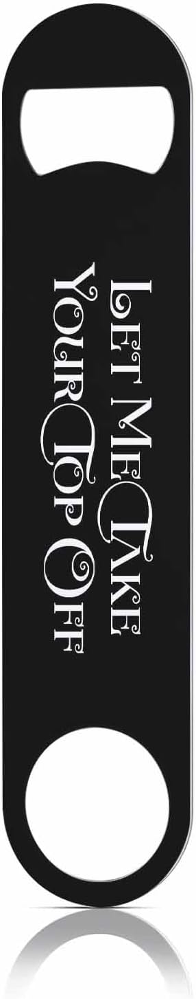 Take Your Top Off Stainless Steel Bottle Opener Funny Saying Quotes Black Flat by TASDANA