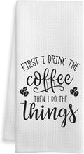 Funny Kitchen Towels, Gifts for Coffee Lovers Dish Tea Bar Towel, First I Drink by Unknown